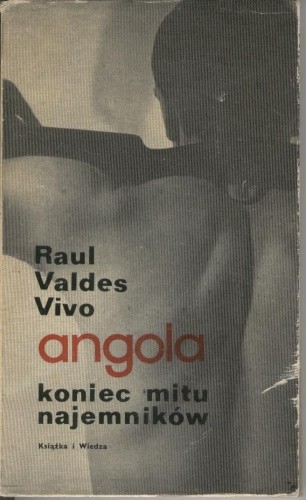 Angola - koniec mitu najemników - Raúl Valdés Vivó