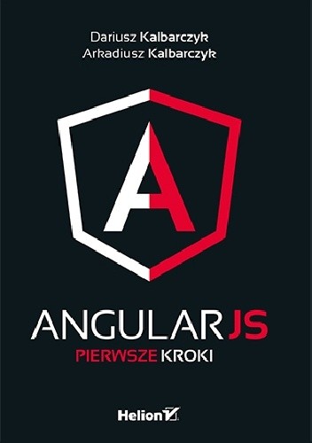 AngularJS. Pierwsze kroki - Dariusz Kalbarczyk