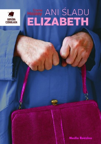 Ani śladu Elizabeth - Emma Healey