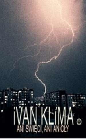 Ani święci, ani anioły - Ivan Klíma