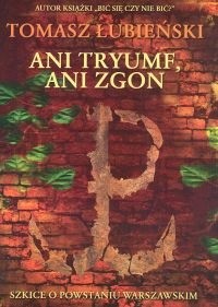 Ani tryumf, ani zgon - Tomasz Łubieński
