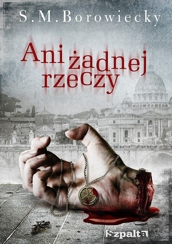 Ani żadnej rzeczy - S.M. Borowiecky