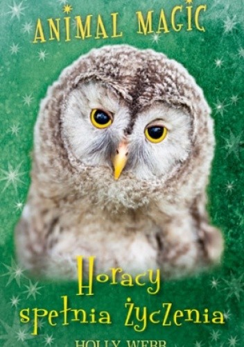 Animal Magic. Horacy spełnia życzenia - Holly Webb