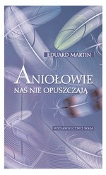 Aniołowie nas nie opuszczają - Eduard Martin