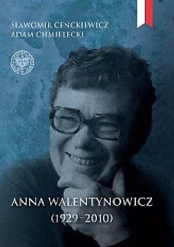 Anna Walentynowicz 1929–2010 - Sławomir Cenckiewicz