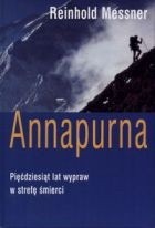 Annapurna: pięćdziesiąt lat wypraw w strefę śmierci - Reinhold Messner