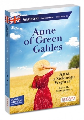 Anne of Green Gables/Ania z Zielonego Wzgórza. Adaptacja klasyki z ćwiczeniami do nauki angielskiego - Lucy Maud Montgomery