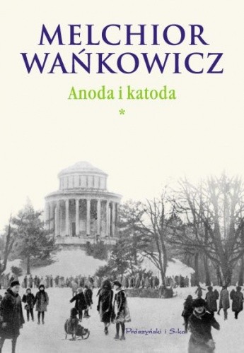 Anoda i Katoda. Tom I - Melchior Wańkowicz
