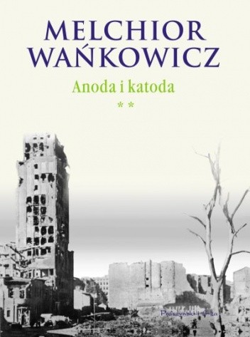 Anoda i katoda. Tom II - Melchior Wańkowicz