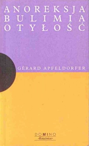 Anoreksja, bulimia, otyłość - Gerard Apfeldorfer