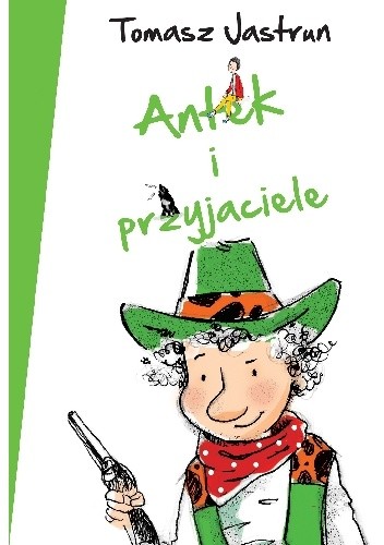 Antek i przyjaciele - Tomasz Jastrun