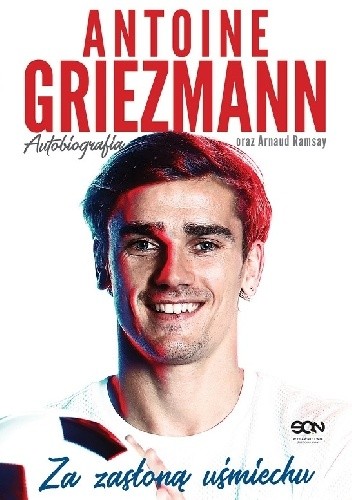 Antoine Griezmann. Za zasłoną uśmiechu - Antoine Griezmann