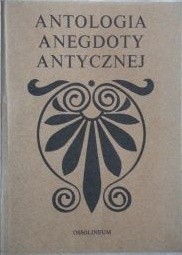Antologia anegdoty antycznej - Jerzy Łanowski