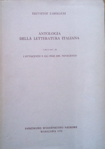 Antologia della letteratura Italiana Volume III L`Ottocento egli inizi del Novecento - Krzysztof Żaboklicki
