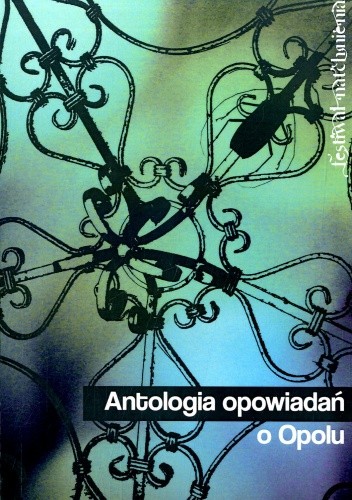 Antologia opowiadań o Opolu: Festiwal Natchnienia - Jakub Ćwiek