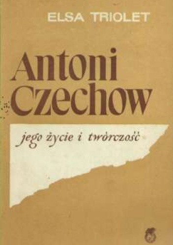 ANTONI CZECHOW jego życie i twórczość - Elsa Triolet
