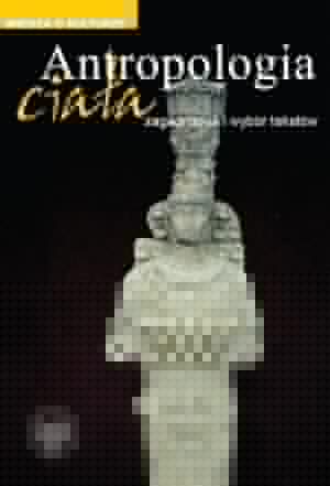 Antropologia ciała. Zagadnienia i wybór tekstów - Justyna Kowalska-Leder