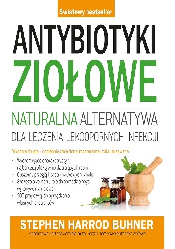 Antybiotyki ziołowe. Naturalna alternatywa dla leczenia lekoopornych infekcji - Stephen Harrod Buhner