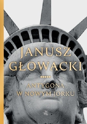 Antygona w Nowym Jorku - Janusz Głowacki