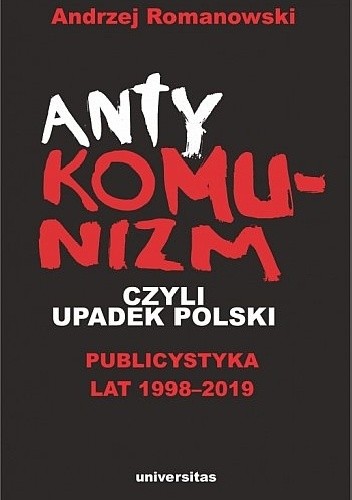 Antykomunizm, czyli upadek Polski - Andrzej Romanowski