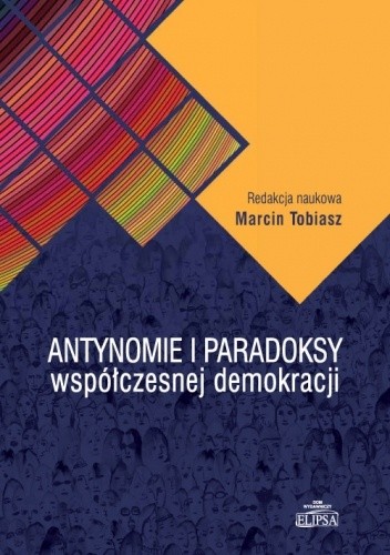 Antynomie i paradoksy współczesnej demokracji - Marcin Tobiasz