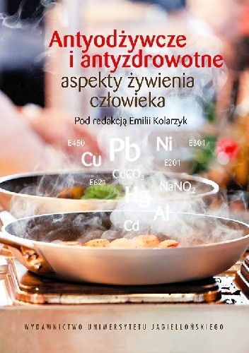 Antyodżywcze i antyzdrowotne aspekty żywienia człowieka - Emilia Kolarzyk