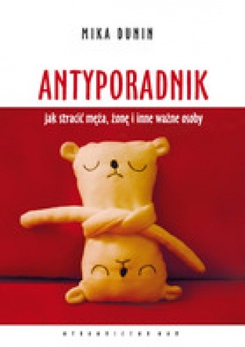ANTYPORADNIK jak stracić męża, żonę i inne ważne osoby - Mika Dunin