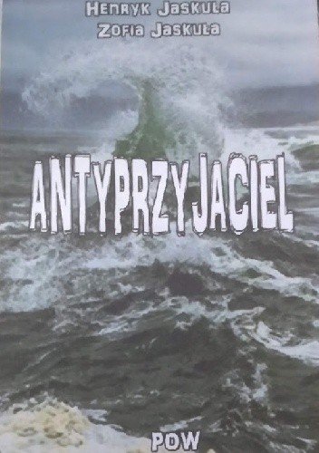 Antyprzyjaciel - Henryk Jaskuła