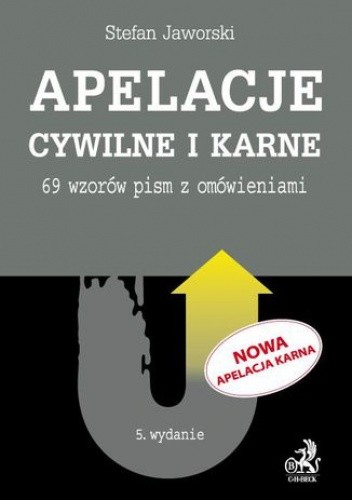 Apelacje cywilne i karne. 69 wzorów pism z omówieniami. Wydanie 5 - Stefan Jaworski