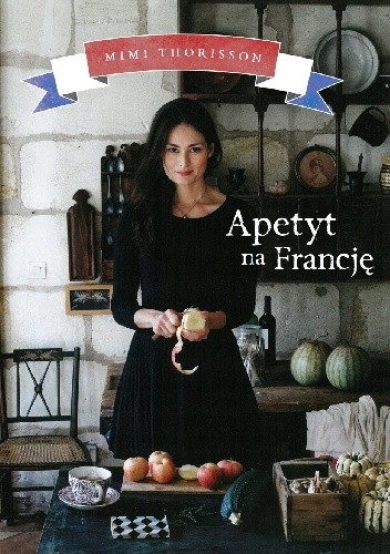 Apetyt na Francję - Mimi Thorisson