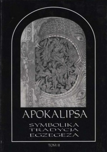 Apokalipsa. Symbolika – Tradycja – Egzegeza. Tom drugi - Jarosław Ławski