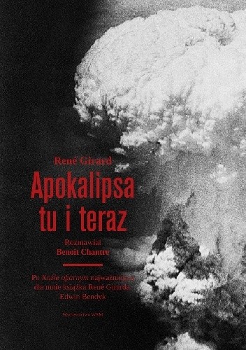 Apokalipsa tu i teraz - René Girard