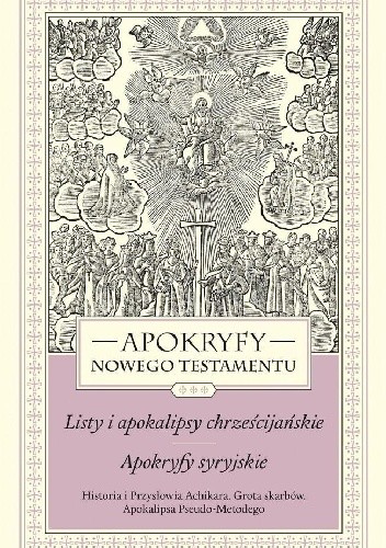 Apokryfy Nowego Testamentu. Listy i apokalipsy chrześcijańskie. Apokryfy syryjskie - Marek Starowieyski
