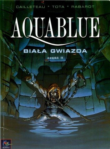 Aquablue: Biała Gwiazda, część 2 - Thierry Cailleteau