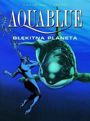 Aquablue: Błękitna planeta - Thierry Cailleteau