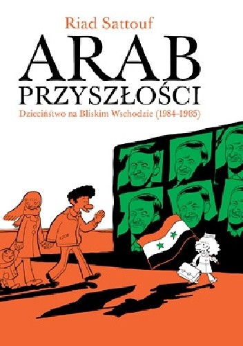 Arab przyszłości. Dzieciństwo na Bliskim Wschodzie (1984–1985) - Riad Sattouf