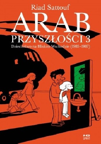 Arab przyszłości. Dzieciństwo na Bliskim Wschodzie (1985–1987) - Riad Sattouf