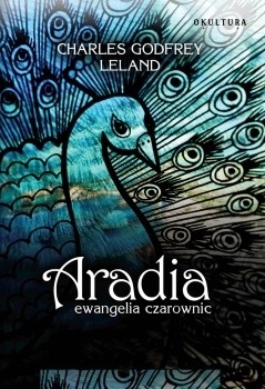 Aradia. Ewangelia czarownic - Charles Godfrey Leland