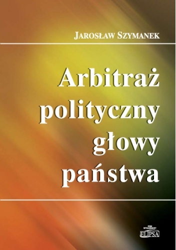Arbitraż polityczny głowy państwa - Jarosław Szymanek