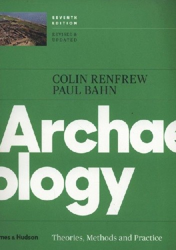 Archaeology. Theories, Methods, and Practice - Paul G. Bahn