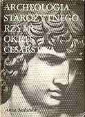 Archeologia starożytnego Rzymu, t. 2: Okres cesarstwa - Anna Sadurska