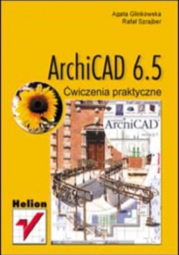 ArchiCAD 6.5. Ćwiczenia praktyczne - Glinkowska Agata