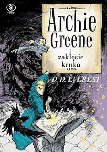 Archie Greene. Tom 3. Archie Greene i zaklęcie kruka - D. D. Everest