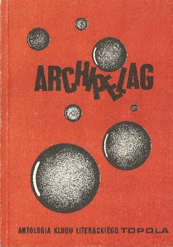 Archipelag. Antologia Klubu Literackiego 