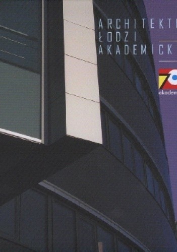 Architektura Łodzi Akademickiej - Stanisław Jan Liszewski