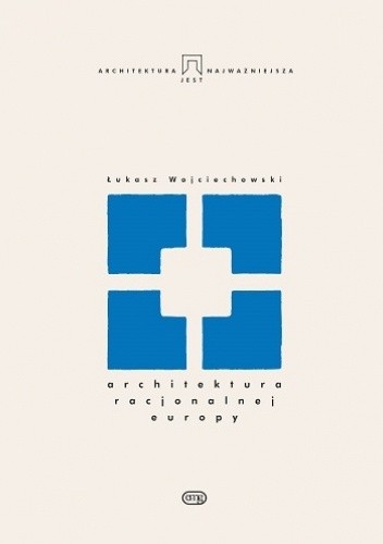 Architektura racjonalnej Europy - Łukasz Wojciechowski