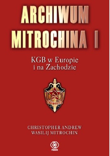 Archiwum Mitrochina I. KGB w Europie i na Zachodzie - Christopher Andrew