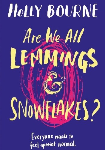Are We All Lemmings and Snowflakes? - Holly Bourne
