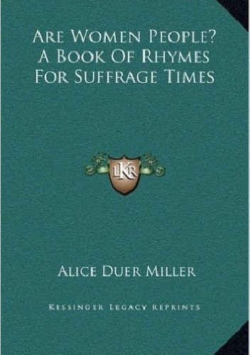 Are Women People? a Book of Rhymes for Suffrage Times - Alice Duer Miller