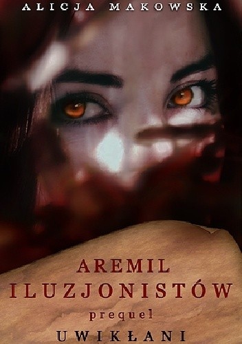 Aremil Iluzjonistów. Uwikłani - Alicja Makowska